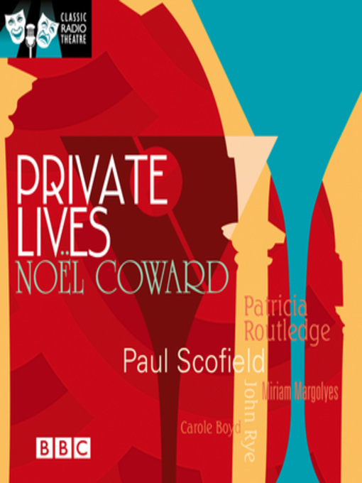 Title details for Private Lives (Classic Radio Theatre) by Noel Coward - Available